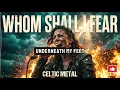 WHOM SHALL I FEAR 🔥 God of Angel Armies goes Celtic Metal