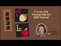 F is for Fall Tracing Clip Art - Electric Quilt 8 Tutorial