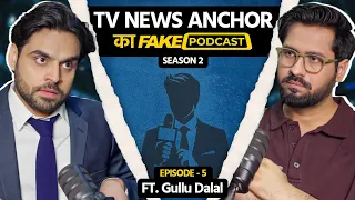 Fake Podcast with TV News Anchor - Gullu Dalal 