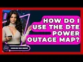How Do I Use the DTE Power Outage Map Emerging Tech Insider
