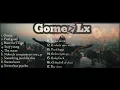 Download Lagu kumpulan lagu Gomez Lx remix terbaru 2020