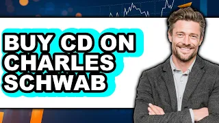 How to Buy Cd on Charles Schwab - Step by Step