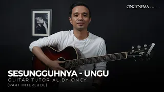 Download Sesungguhnya - Ungu | Guitar Tutorial by Oncy ( Part Interlude) MP3