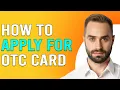 How To Apply For OTC Card How To Qualify And Get OTC Card