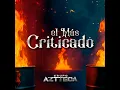 El Mas Criticado - Grupo Aztteca