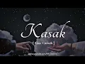 Kasak - Slow + reverb Lo-fi song