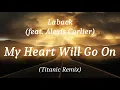 Download Lagu Laback (feat. Alexis Carlier) - My Heart Will Go On (Titanic Remix), (lyrics)