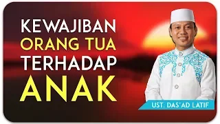 Download Ustad Das'ad Latif  - 3 KEWAJIBAN ORANGTUA TERHADAP ANAK MP3