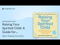 Raising Your Spirited Child A Guide for by Mary Sheedy Kurcinka book