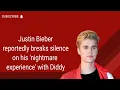 Justin Bieber reportedly breaks silence on his nightmare experience with Diddy