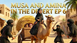 musa u0026 amina desert adventure episode 6 islamic series u0026 islamic cartoon