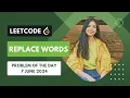 648 Replace Words Leetcode POTD 7 June 2024 Java Hindi Trie String