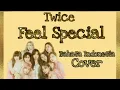Download Lagu TWICE-Feel Special (Bahasa Indonesia Ver) | COVER