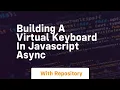 Building a virtual keyboard in javascript async