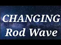 Rod Wave - Changing