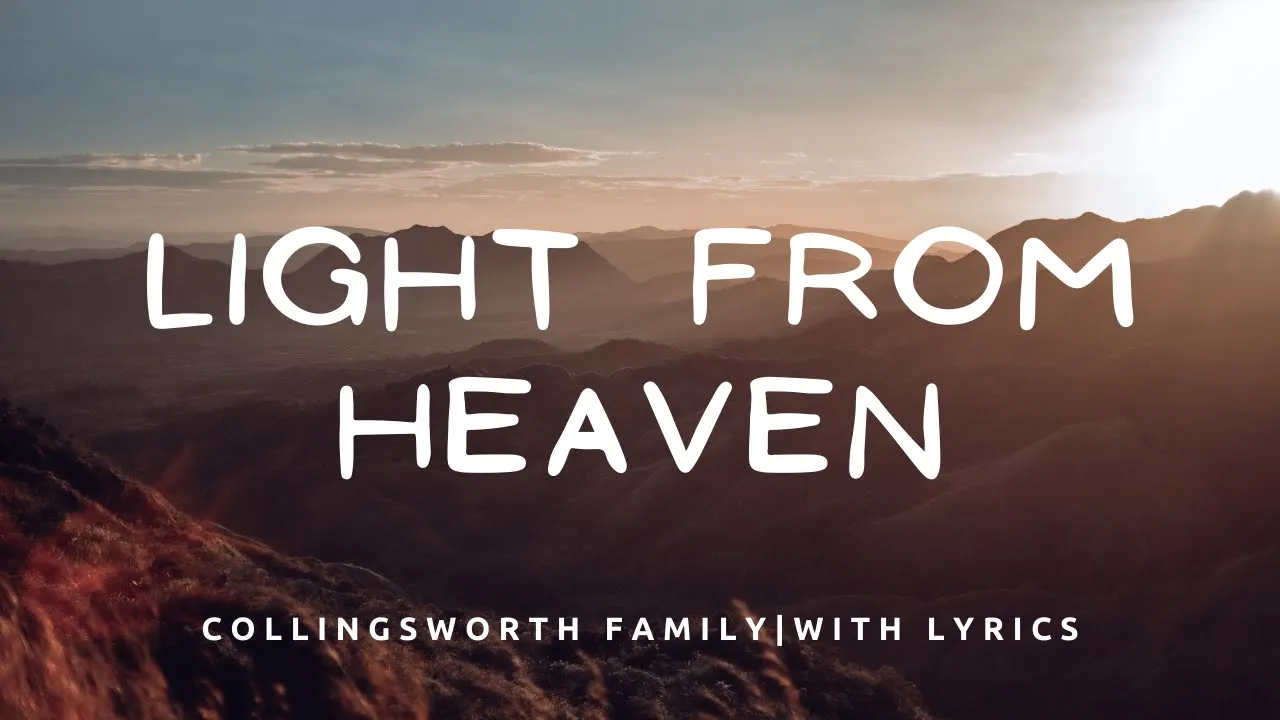 Light From Heaven | Collingsworth Family | with Lyrics Light From Heaven | Collingsworth Family | with Lyrics