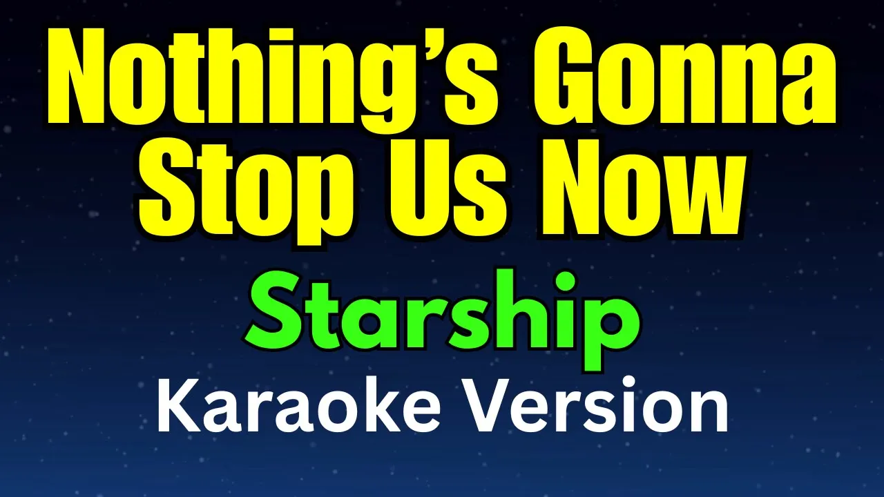 Nothings Gonna Stop Us Now - Starship (Karaoke Version) Nothings Gonna Stop Us Now - Starship (Karaoke Version)
