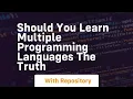 should you learn multiple programming languages the truth