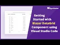 Getting Started with Blazor DataGrid Using Visual Studio Code