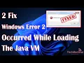 Windows Error 2 Occurred While Loading The Java VM - 2 Fix How To
