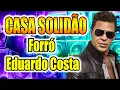 Download Lagu REMIX - CASA SOLIDÃO l EDUARDO COSTA VERSÃO REMIX FORRÓ l DIOVANE SEVERO