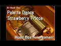 Download Lagu Palette Dance/Strawberry Prince [Music Box]