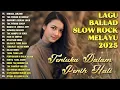 Download Lagu LAGU BALLAD SLOW ROCK MELAYU 2025|Terluka Dalam😭Perih Hati❤️‍🩹-Kerana Janjimu