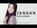 Lagu JANGAN PACARAN - AYU INEMA | Cover