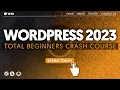WordPress Crash Course 2023 for Total Beginners - Create a Pro Website with no coding or experience