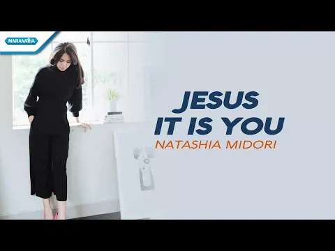 Download MP3 Natashia Midori - Jesus It Is You