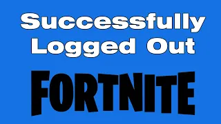 Why is Fortnite servers not responding Successfully Logged Out Fortnite Login Error