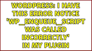Wordpress I have this error notice wp - enqueue