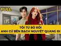 TÔI TỪ BỎ RỒI, ANH CỨ BÊN BẠCH NGUYỆT QUANG ĐI - Truyện FULL | Mèo Bé Bỏng Audio