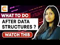 What To Do After Data Structures WATCH THIS Do This After Learning DSA Learn DSA Coding Ninjas