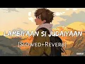 Lagu Lambiyaan Si Judaiyaan - Arijit Singh [Slowed+Reverb] hip hop mix song