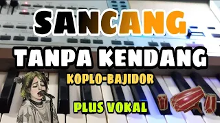 Download SANCANG || TANPA KENDANG KOPLO- BAJIDOR || PLUS VOKAL MP3