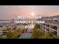 BEST Hotels in HANOI VIETNAM 2026