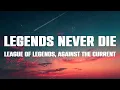 Legends Never Die - League Of Legends & Against The Current