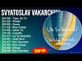 Svyatoslav Vakarchuk 2024 MIX сборник песен - Така, Як Ти, Оберіг, Знову, Моє Серце