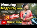 Lagu Nonstop Nagpuri DJ Remix | New Nagpuri Song 2026
