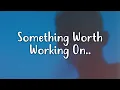 Download Lagu John K - something worth working on (Lyrics)
