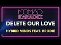 Hybrid Minds feat. Brodie - Delete Our Love (Karaoke)