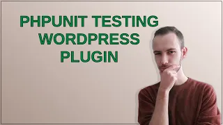 Wordpress PHPUnit testing WordPress Plugin