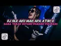 Download Lagu DJ OLD AKU MAH APA ATUH X SAMA TEMAN GOYANG DUMANG SOUNDS SLOWLY FULLBASS VIRAL TIKTOK TERBARU 🔥