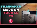 How to Turn On Filmmaker Mode on LG TV