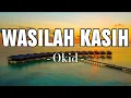 Download Lagu Wasilah Kasih - Okid [ Lirik ]
