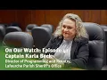 On Our Watch Episode 41 Captain Karla Beck of the Lafourche Parish Sheriff s Office