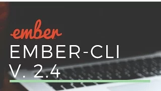 ember cli tutorial with Ember 2 4