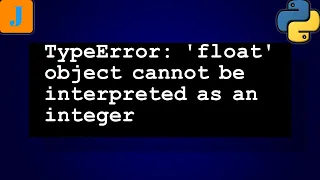 TypeError float object cannot be interpreted as an integer