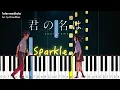 [Intermediate] Sparkle - 君の名は Your Name | Piano Tutorial